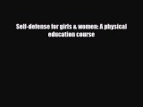 [PDF Download] Self-defense for girls & women: A physical education course [PDF] Full Ebook