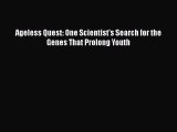 Ageless Quest: One Scientist's Search for the Genes That Prolong Youth  Free Books