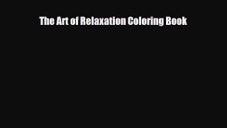 [PDF Download] The Art of Relaxation Coloring Book [PDF] Full Ebook
