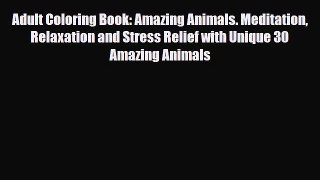 [PDF Download] Adult Coloring Book: Amazing Animals. Meditation Relaxation and Stress Relief