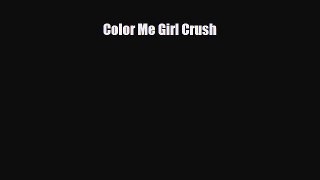 [PDF Download] Color Me Girl Crush [PDF] Full Ebook