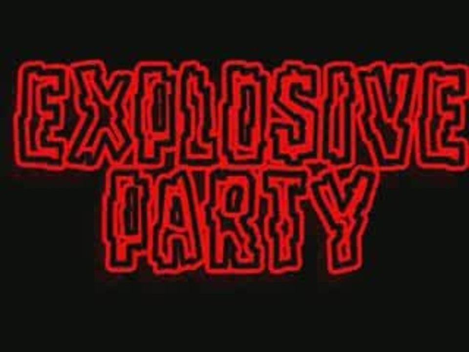 EXPLOSIVE Party - 20/04/2007