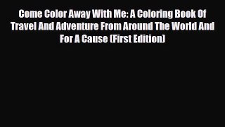 [PDF Download] Come Color Away With Me: A Coloring Book Of Travel And Adventure From Around
