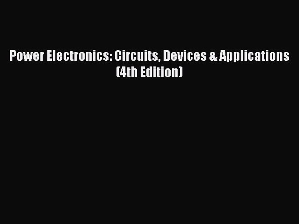 (PDF Download) Power Electronics: Circuits Devices & Applications (4th Edition) PDF