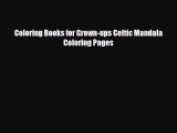[PDF Download] Coloring Books for Grown-ups Celtic Mandala Coloring Pages [Download] Full Ebook
