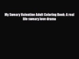 [PDF Download] My Sweary Valentine Adult Coloring Book: A real life sweary love drama [PDF]