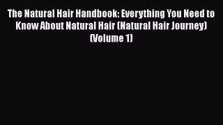 The Natural Hair Handbook: Everything You Need to Know About Natural Hair (Natural Hair Journey)