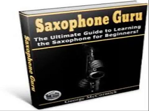 Saxophone Guru The Ultimate Guide To Playing The Saxophone