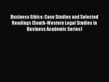 Business Ethics: Case Studies and Selected Readings (South-Western Legal Studies in Business