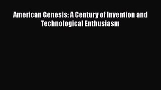 [PDF Download] American Genesis: A Century of Invention and Technological Enthusiasm [Download]