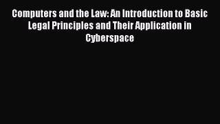 [PDF Download] Computers and the Law: An Introduction to Basic Legal Principles and Their Application