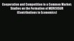 PDF Download Cooperation and Competition in a Common Market: Studies on the Formation of MERCOSUR