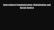 Intercultural Communication: Globalization and Social Justice  Free Books