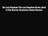 The Last Kingdom (The Last Kingdom Series Book 1) (The Warrior Chronicles/Saxon Stories)  Free