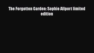 The Forgotten Garden: Sophie Allport limited edition Read Online PDF