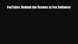 [PDF Download] FoxTales: Behind the Scenes at Fox Software [PDF] Full Ebook
