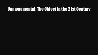 [PDF Download] Unmonumental: The Object in the 21st Century [Read] Online