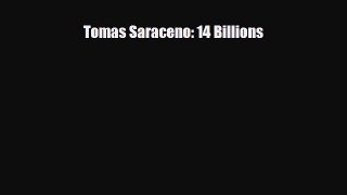 [PDF Download] Tomas Saraceno: 14 Billions [PDF] Full Ebook