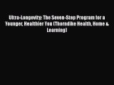 Ultra-Longevity: The Seven-Step Program for a Younger Healthier You (Thorndike Health Home