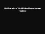 Civil Procedure Third Edition (Aspen Student Treatise) Read Online PDF