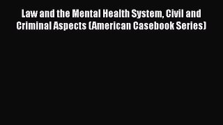 Law and the Mental Health System Civil and Criminal Aspects (American Casebook Series) Free
