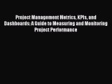 (PDF Download) Project Management Metrics KPIs and Dashboards: A Guide to Measuring and Monitoring