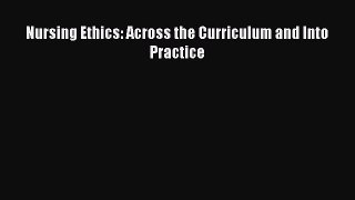 Nursing Ethics: Across the Curriculum and Into Practice  Free Books