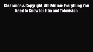 Clearance & Copyright 4th Edition: Everything You Need to Know for Film and Television  Free