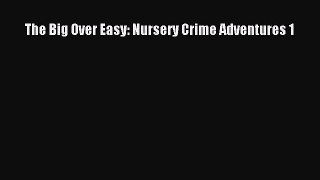 The Big Over Easy: Nursery Crime Adventures 1  Free Books