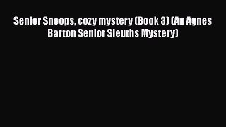 Senior Snoops cozy mystery (Book 3) (An Agnes Barton Senior Sleuths Mystery)  Free Books