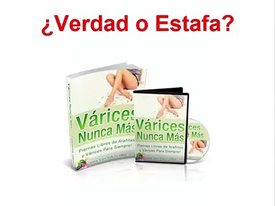 VARICES NUNCA MAS, VERDAD O ESTAFA?