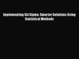 PDF Download Implementing Six Sigma: Smarter Solutions Using Statistical Methods Download Online
