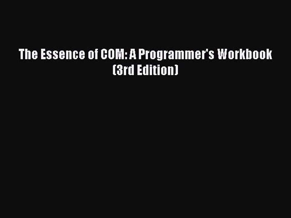 [PDF Download] The Essence of COM: A Programmer's Workbook (3rd Edition) [PDF] Online