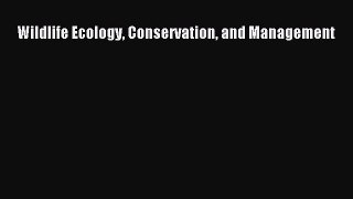 (PDF Download) Wildlife Ecology Conservation and Management PDF