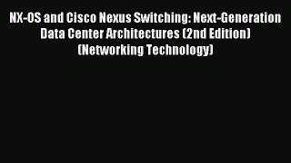 (PDF Download) NX-OS and Cisco Nexus Switching: Next-Generation Data Center Architectures (2nd