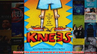 Download PDF  Knees The mixed up world of a boy with dyslexia FULL FREE