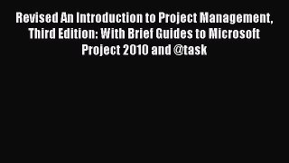 Revised An Introduction to Project Management Third Edition: With Brief Guides to Microsoft