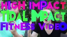 High Impact Tidal Impact Fitness Video