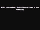 [PDF Download] Write from the Heart : Unleashing the Power of Your Creativity [Download] Online