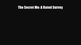 [PDF Download] The Secret Me: A Rated Survey [Read] Full Ebook