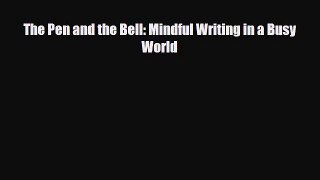 [PDF Download] The Pen and the Bell: Mindful Writing in a Busy World [Read] Online