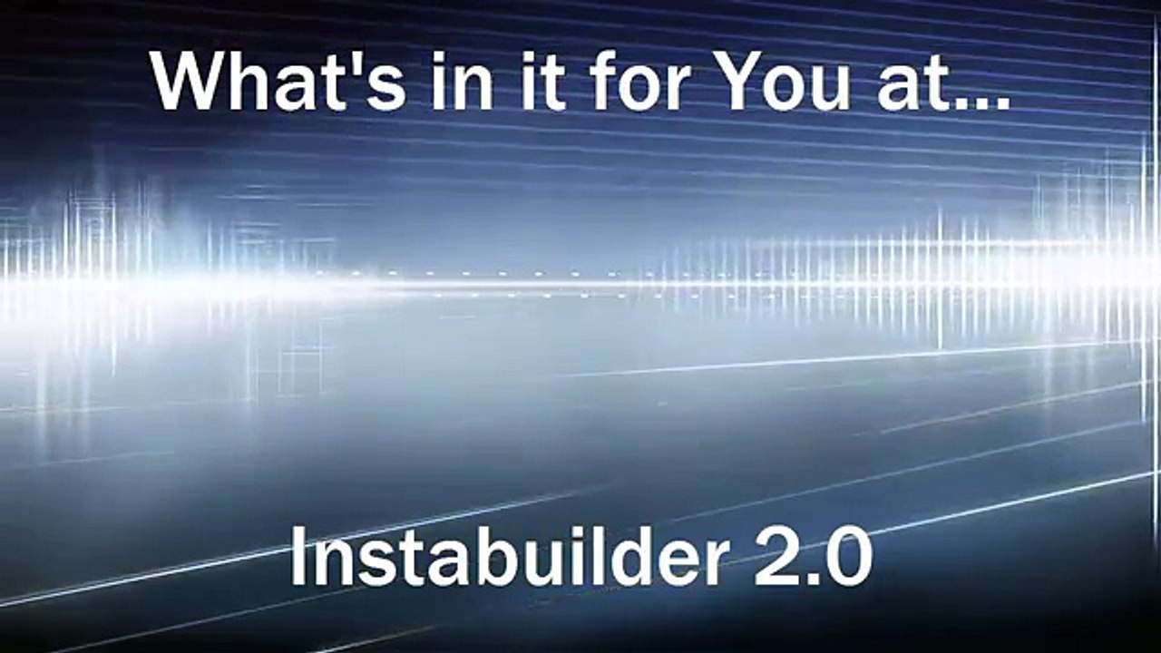 #002 What's in it for You at...InstaBuilder 2.0 (Wa