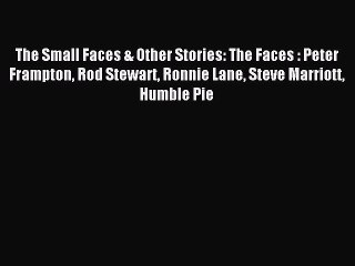 (PDF Download) The Small Faces & Other Stories: The Faces : Peter Frampton Rod Stewart Ronnie