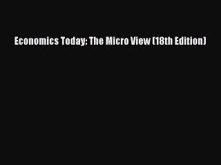 (PDF Download) Economics Today: The Micro View (18th Edition) Read Online