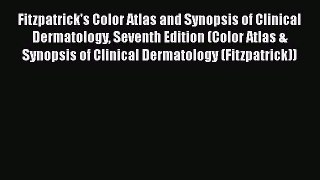 Fitzpatrick's Color Atlas and Synopsis of Clinical Dermatology Seventh Edition (Color Atlas