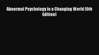 Abnormal Psychology in a Changing World (9th Edition)  Free Books