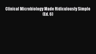 Clinical Microbiology Made Ridiculously Simple (Ed. 6)  Free Books
