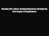 [PDF Download] Healing Life's Hurts: Healing Memories through the Five Stages of Forgiveness