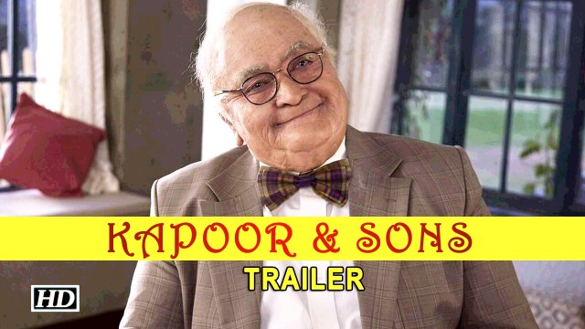 Kapoor and Sons Trailer Out 10th FEB Rishi Kapoor Alia Bhatt and Sidharth Malhotra
