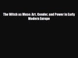 [PDF Download] The Witch as Muse: Art Gender and Power in Early Modern Europe [Read] Online